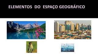 Aula 6º ano espaço geográfico, paisagem e lugar.pptx