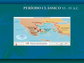 PERÍODO CLÁSSICOPERÍODO CLÁSSICO VI – IV A.C.
 