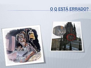 O Q ESTÁ ERRADO?
 
