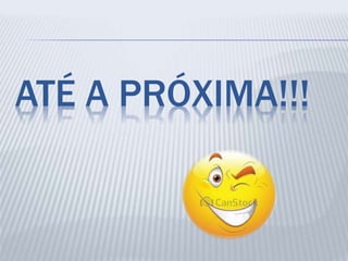 ATÉ A PRÓXIMA!!!
 
