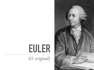 EULER
(O original)
 
