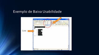 Exemplo de Baixa Usabilidade
 