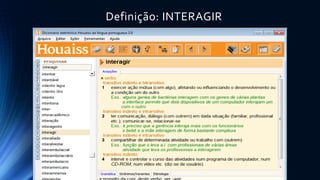 Definição: INTERAGIR
 