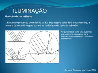 Abóbada Celeste varia de acordo com as condições atmosféricas.Luz do Céu - Produz uma iluminação suave, não direcional, relativamente sem sombras. Varia entre:
