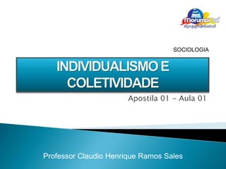 Apostila 01 - Aula 01
Professor Claudio Henrique Ramos Sales
SOCIOLOGIA
 