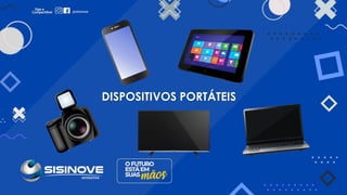 DISPOSITIVOS PORTÁTEIS
 