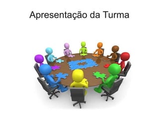 Apresentação da Turma
 