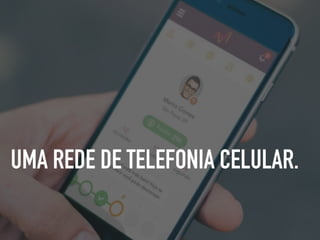 UMA REDE DE TELEFONIA CELULAR.
 