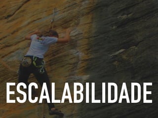 ESCALABILIDADE
 