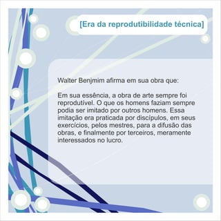 [Era da reprodutibilidade técnica]




Walter Benjmim afirma em sua obra que:

Em sua essência, a obra de arte sempre foi
reprodutível. O que os homens faziam sempre
podia ser imitado por outros homens. Essa
imitação era praticada por discípulos, em seus
exercícios, pelos mestres, para a difusão das
obras, e finalmente por terceiros, meramente
interessados no lucro.
 