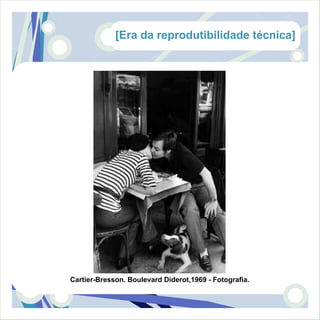 [Era da reprodutibilidade técnica]




Cartier-Bresson. Boulevard Diderot,1969 - Fotografia.
 