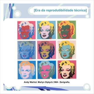[Era da reprodutibilidade técnica]




Andy Warhol. Marlyn Diptych,1964 - Serigrafia.
 