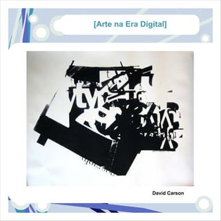 [Arte na Era Digital]




                David Carson
 