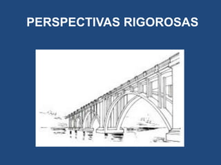 PERSPECTIVAS RIGOROSAS

 