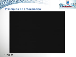  Pág 44
Princípios de Informática
 