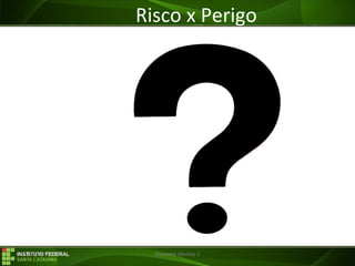 29/07/16 Desenho técnico 1
Risco x Perigo
 