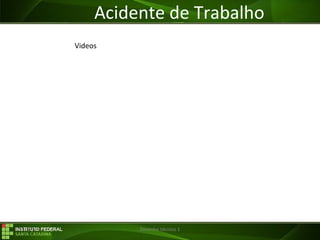 29/07/16 Desenho técnico 1
Acidente de Trabalho
Videos
 