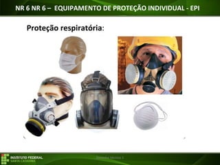 29/07/16 Desenho técnico 1
Proteção respiratória:
NR 6 NR 6 – EQUIPAMENTO DE PROTEÇÃO INDIVIDUAL - EPI
 