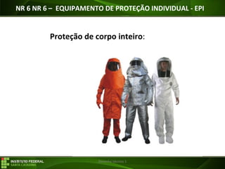 29/07/16 Desenho técnico 1
Proteção de corpo inteiro:
NR 6 NR 6 – EQUIPAMENTO DE PROTEÇÃO INDIVIDUAL - EPI
 