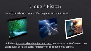 aula 01 - Introdução a Física primeiro ano do ensino médio.pptx