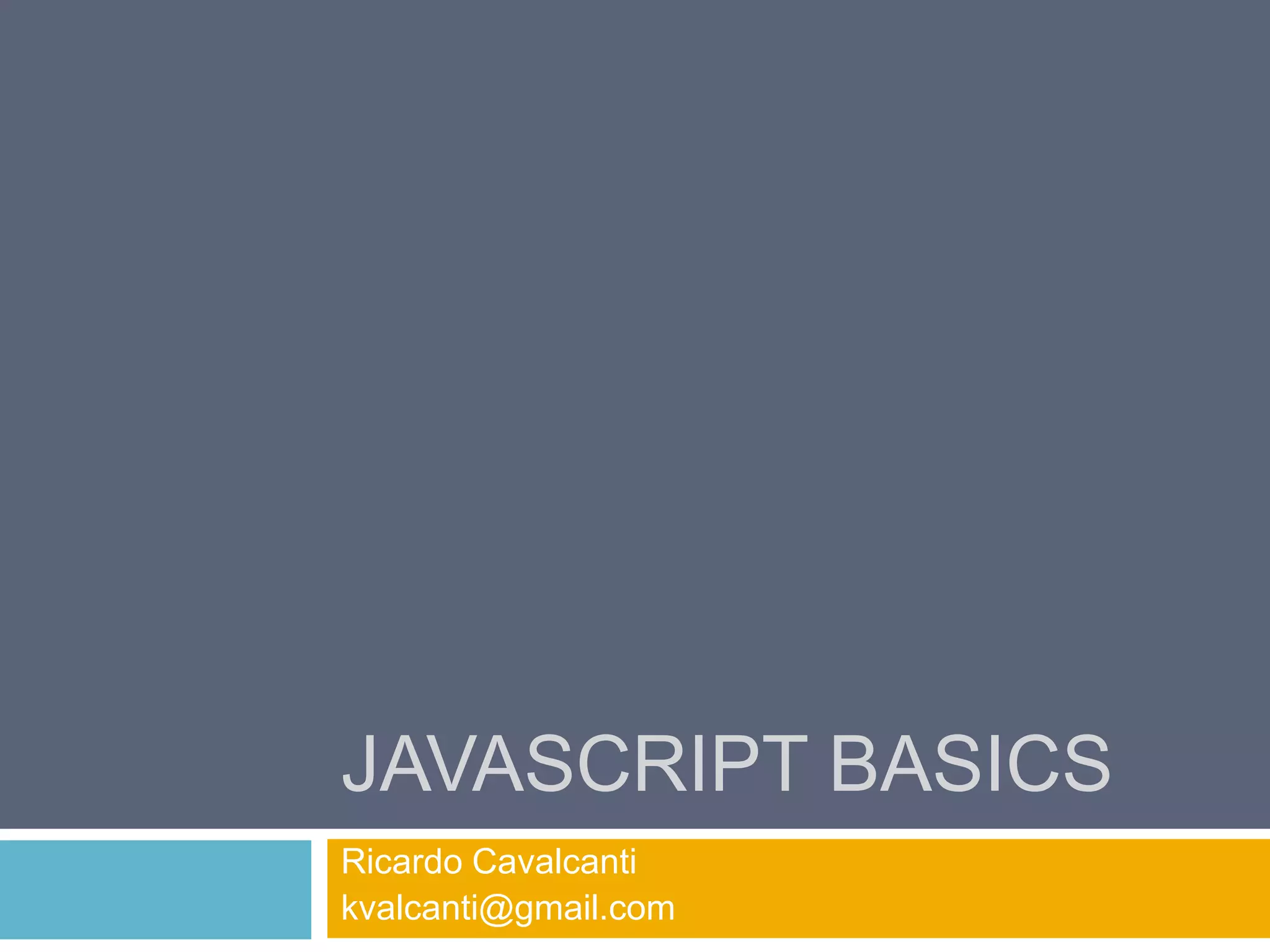 JavascriptBasicsRicardo Cavalcantikvalcanti@gmail.com