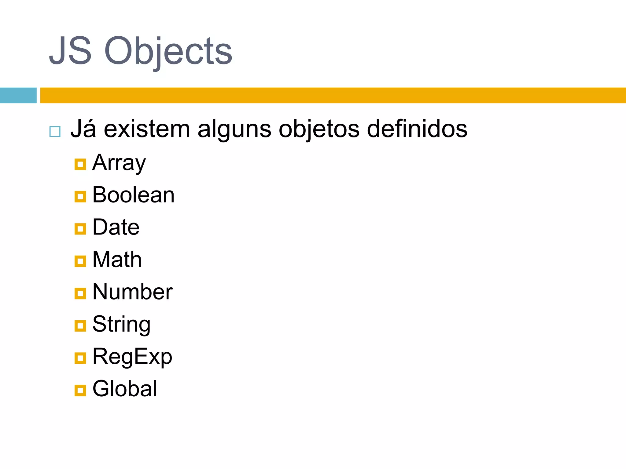 JS Objects: Arrayconcat()join()pop()push()reverse()…