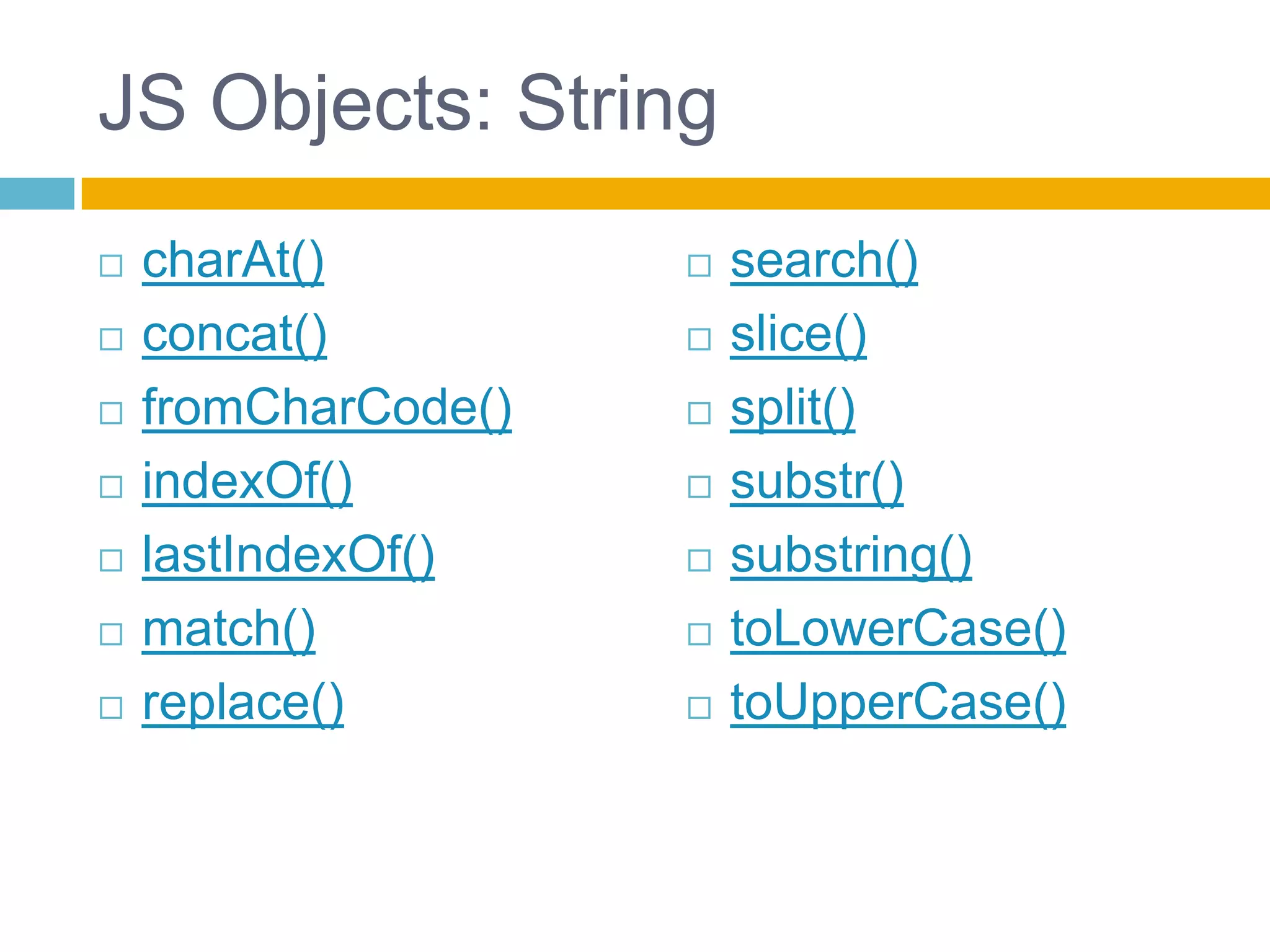 JS Objects: regexpSintaxevar txt=new RegExp(pattern,modifiers);var txt=/pattern/modifiers;Modificadoresi : case-sensitiveg: global match, achatodos, nãoapenas a primeiram: multilineUsocomumString.match()varstr="Is this all there is?";var patt1=/is/gi;Is this all there is?