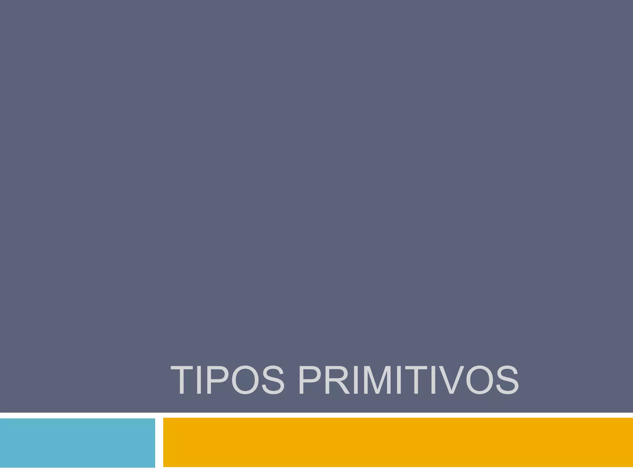 Tipos Primitivos