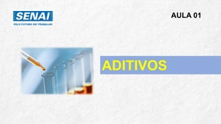 AULA 01
ADITIVOS
 