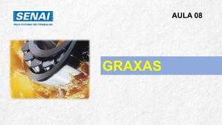 AULA 08
GRAXAS
 