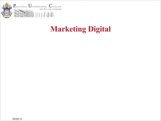 Marketing Digital




28/02/11
 