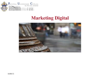 16/08/13
Marketing Digital