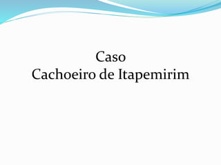 Caso
Cachoeiro de Itapemirim
 