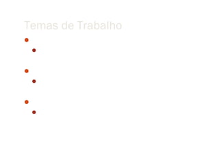 Temas de Trabalho
Sensoriamento Remoto
  Experimentação com dados em campo


Geoinformação
  Organização de dados e conceitos


Computação
  Construção de artefatos
 