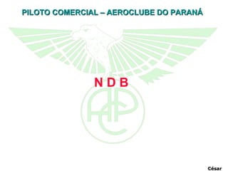 N D B César 