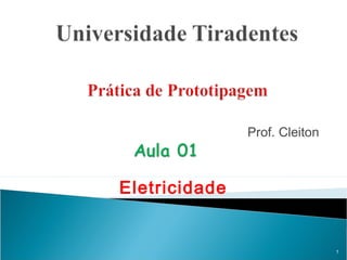 Prof. Cleiton



Eletricidade


                               1
 