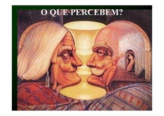O QUE PERCEBEM?
 