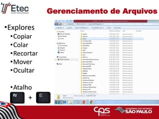 Gerenciamento de Arquivos
•Explores
•Copiar
•Colar
•Recortar
•Mover
•Ocultar
•Atalho
16
 