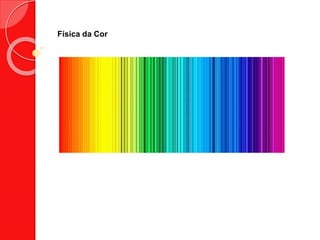 Física da Cor
 