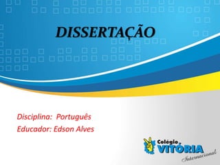 Crateús/CE
Disciplina: Português
Educador: Edson Alves
 