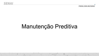 Manutenção Preditiva
 