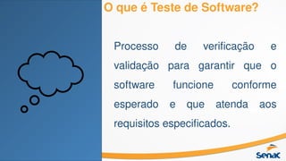 O que é Teste de Software?
Processo de verificação e
validação para garantir que o
software funcione conforme
esperado e que atenda aos
requisitos especificados.
 