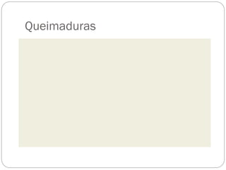Queimaduras
 