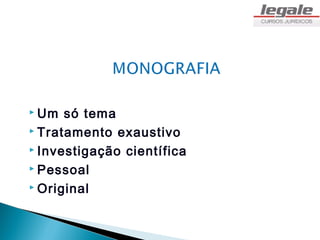  Um  só tema
 Tratamento exaustivo

 Investigação científica

 Pessoal

 Original
 