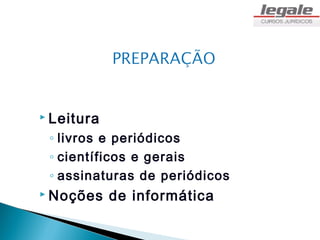  Leitura

 ◦ livros e periódicos
 ◦ científicos e gerais
 ◦ assinaturas de periódicos
 Noções    de informática
 