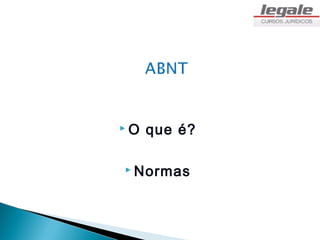 O   que é?

 Normas
 