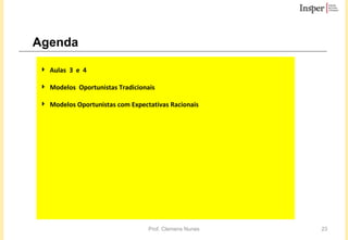 Aulas  3  e  4 Modelos  Oportunistas Tradicionais Modelos Oportunistas com Expectativas Racionais Agenda 