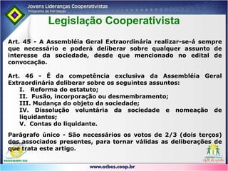 Art. 42 – Lei 5.764/71§ 4º Admitir-se-á, também, a delegação definida no parágrafo anterior nas cooperativas singulares cujo número de associados seja inferior a 3.000 (três mil), desde que haja filiados residindo a mais de 50 km (cinqüenta quilômetros) da sede.