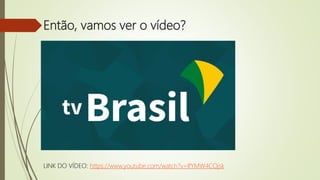 Então, vamos ver o vídeo?
LINK DO VÍDEO: https://www.youtube.com/watch?v=IfYMW4COjsk
 