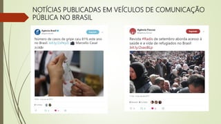 NOTÍCIAS PUBLICADAS EM VEÍCULOS DE COMUNICAÇÃO
PÚBLICA NO BRASIL
 